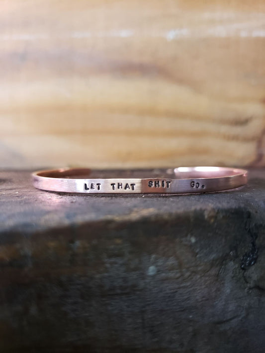 Let that shit go -Copper or brass gold Cuss Cuff. swearing, adult, stackable Bangle Bracelet